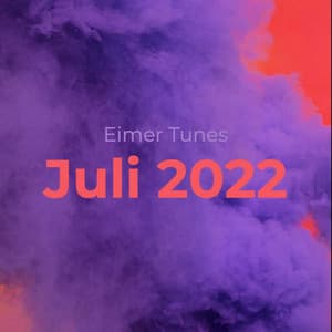 Juli 2022 | EimerTunes