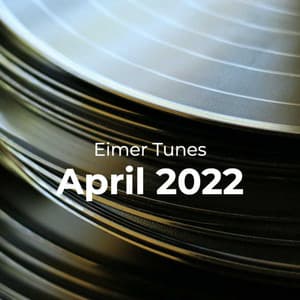 April 2022 | EimerTunes